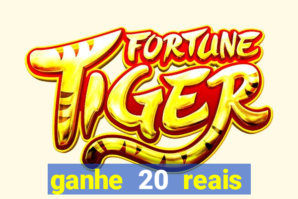 ganhe 20 reais para apostar cassino